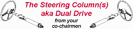 The Steering Column aka Dual Drive from your co-chairmen